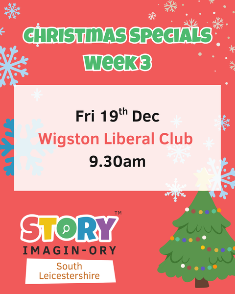 Christmas Week 3 Special Friday 19th Dec 9.30am - 10.30am Wigston
