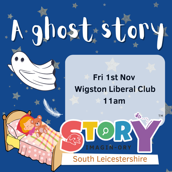 Ghost Story Halloween Special Friday 1st Nov 11am - 12pm Wigston