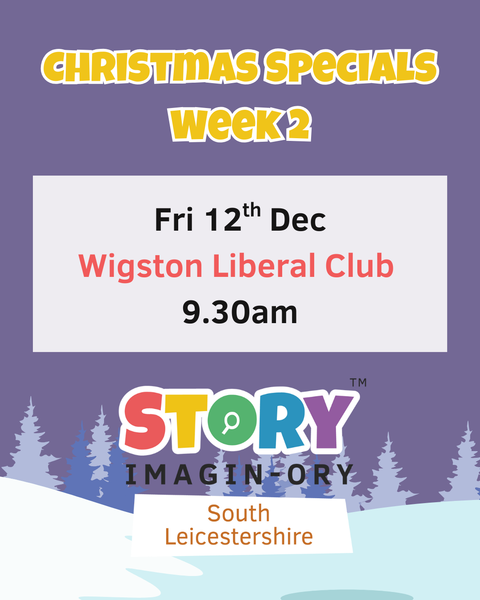 Christmas Week 2 Special Friday 12th Dec 9.30am - 10.30am Wigston